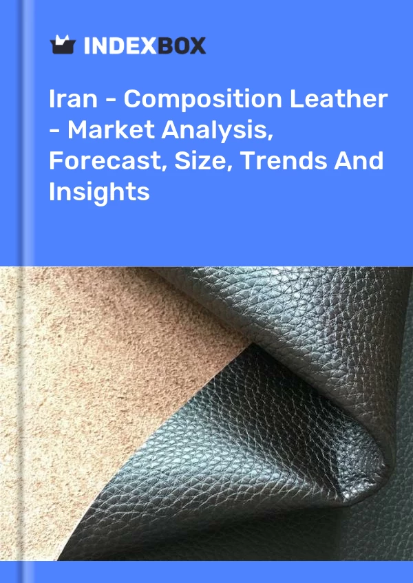Iran - Composition Leather - Market Analysis, Forecast, Size, Trends And Insights