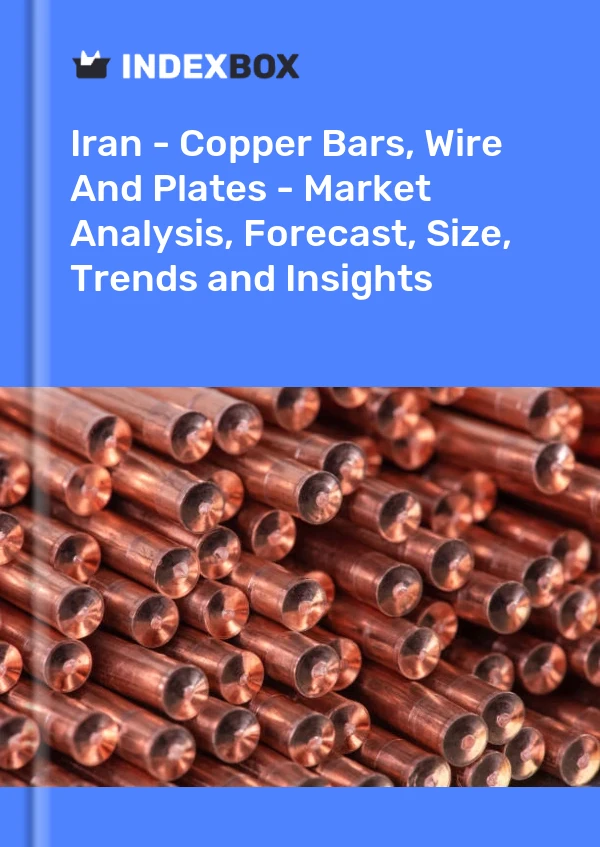 Report Iran - Copper Bars, Wire and Plates - Market Analysis, Forecast, Size, Trends and Insights for 499$