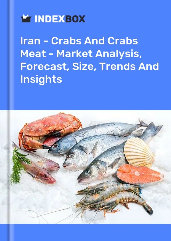 Report Iran - Crabs and Crabs Meat - Market Analysis, Forecast, Size, Trends and Insights for 499$