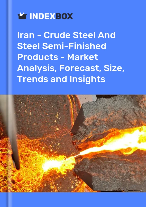Report Iran - Crude Steel and Steel Semi-Finished Products - Market Analysis, Forecast, Size, Trends and Insights for 499$