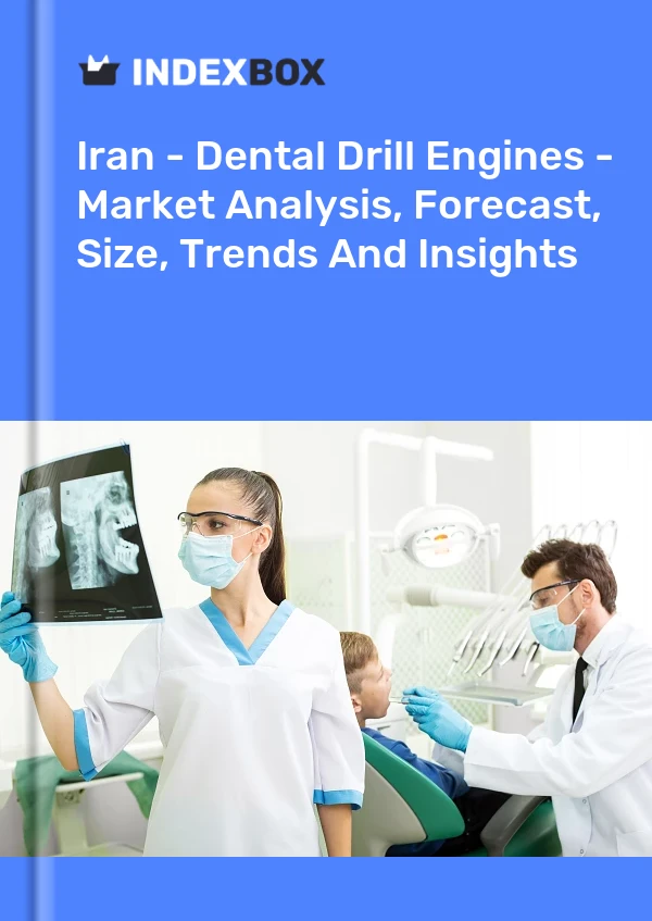 Iran - Dental Drill Engines - Market Analysis, Forecast, Size, Trends And Insights
