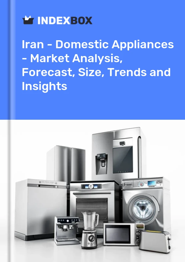 Report Iran - Domestic Appliances - Market Analysis, Forecast, Size, Trends and Insights for 499$