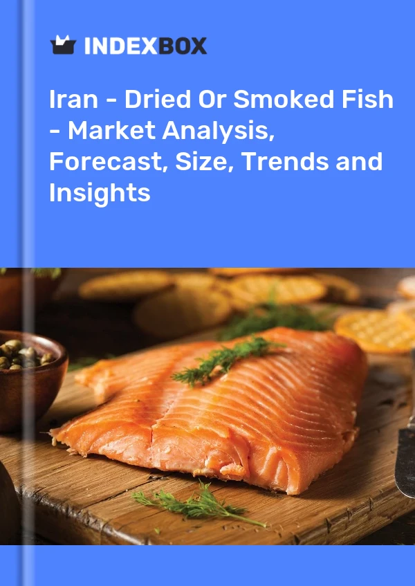 Report Iran - Dried or Smoked Fish - Market Analysis, Forecast, Size, Trends and Insights for 499$