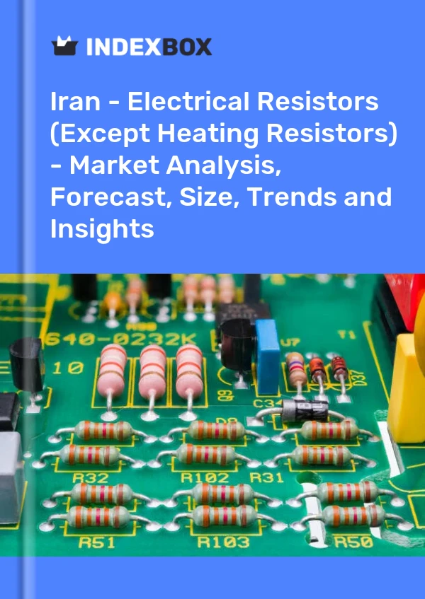 Report Iran - Electrical Resistors (Except Heating Resistors) - Market Analysis, Forecast, Size, Trends and Insights for 499$