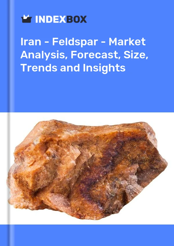 Report Iran - Feldspar - Market Analysis, Forecast, Size, Trends and Insights for 499$