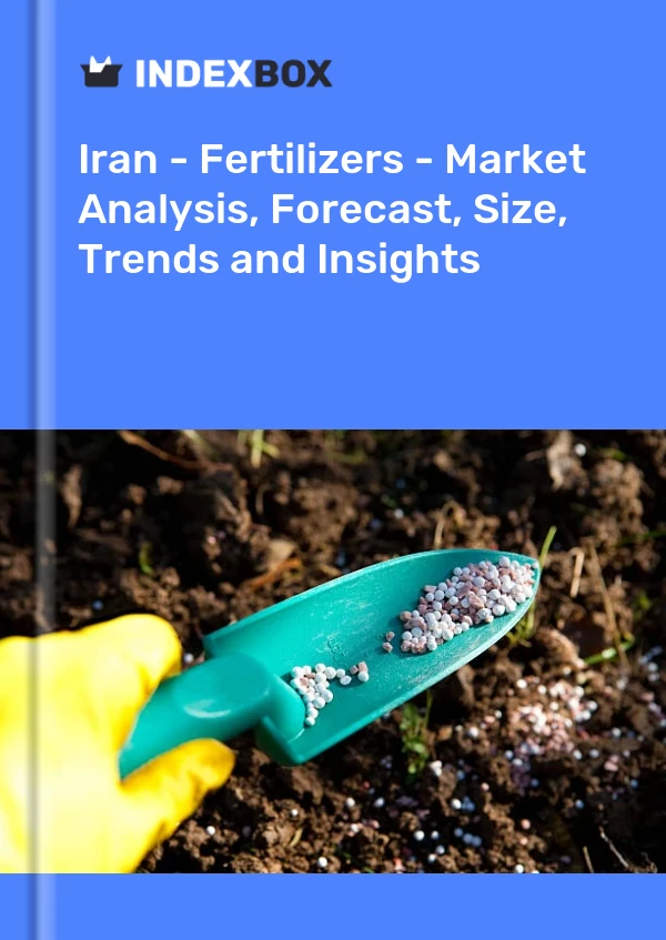 Iran - Fertilizers - Market Analysis, Forecast, Size, Trends and Insights