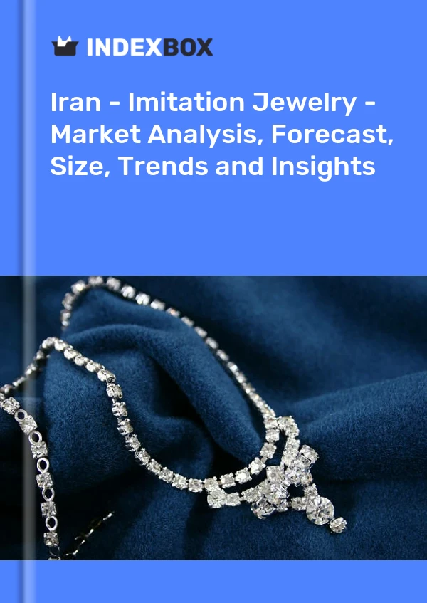 Report Iran - Imitation Jewelry - Market Analysis, Forecast, Size, Trends and Insights for 499$