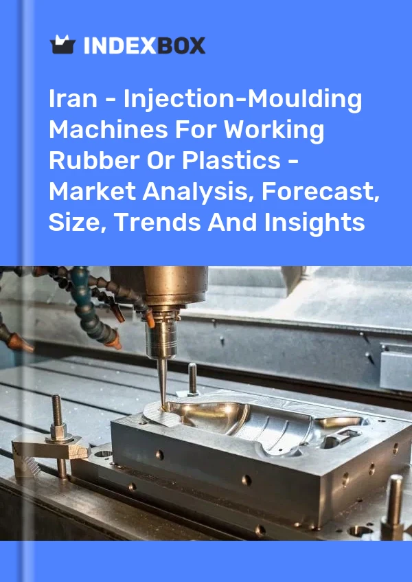 Report Iran - Injection-Moulding Machines for Working Rubber or Plastics - Market Analysis, Forecast, Size, Trends and Insights for 499$