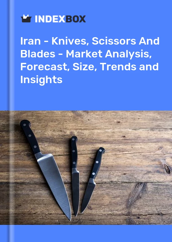 Report Iran - Knives, Scissors and Blades - Market Analysis, Forecast, Size, Trends and Insights for 499$