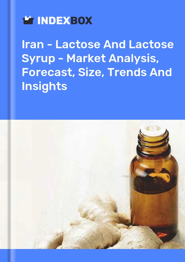 Iran - Lactose And Lactose Syrup - Market Analysis, Forecast, Size, Trends And Insights