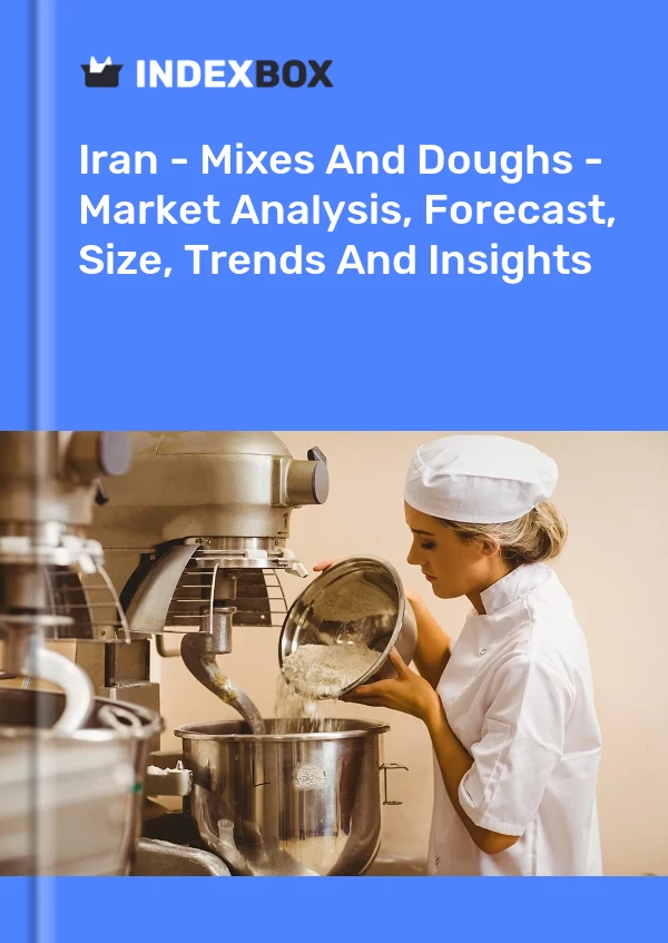 Report Iran - Mixes and Doughs - Market Analysis, Forecast, Size, Trends and Insights for 499$