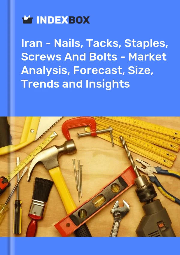 Report Iran - Nails, Tacks, Staples, Screws and Bolts - Market Analysis, Forecast, Size, Trends and Insights for 499$