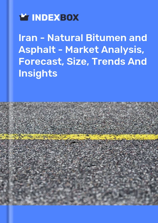 Report Iran - Natural Bitumen and Asphalt - Market Analysis, Forecast, Size, Trends and Insights for 499$