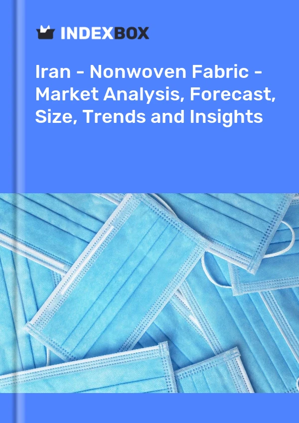 Report Iran - Nonwoven Fabric - Market Analysis, Forecast, Size, Trends and Insights for 499$