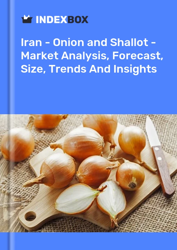 Iran - Onion and Shallot - Market Analysis, Forecast, Size, Trends And Insights