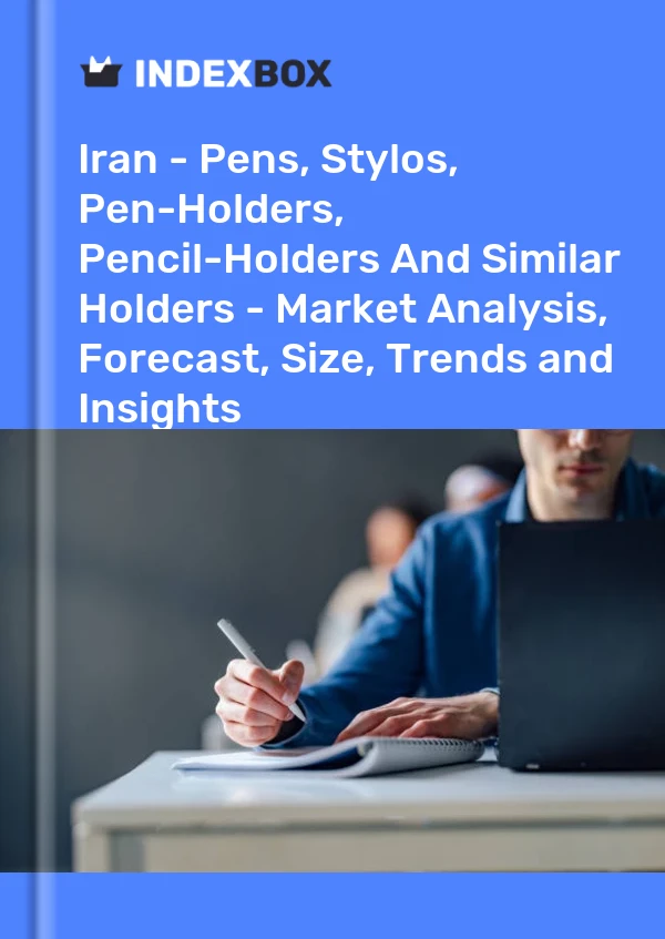 Iran - Pens, Stylos, Pen-Holders, Pencil-Holders And Similar Holders - Market Analysis, Forecast, Size, Trends and Insights