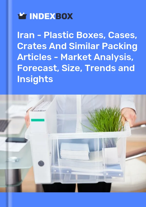 Iran - Plastic Boxes, Cases, Crates And Similar Packing Articles - Market Analysis, Forecast, Size, Trends and Insights