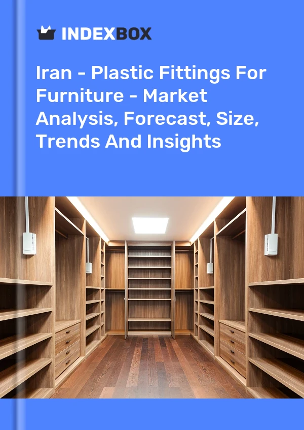 Report Iran - Plastic Fittings for Furniture - Market Analysis, Forecast, Size, Trends and Insights for 499$