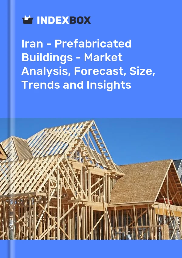 Report Iran - Prefabricated Buildings - Market Analysis, Forecast, Size, Trends and Insights for 499$