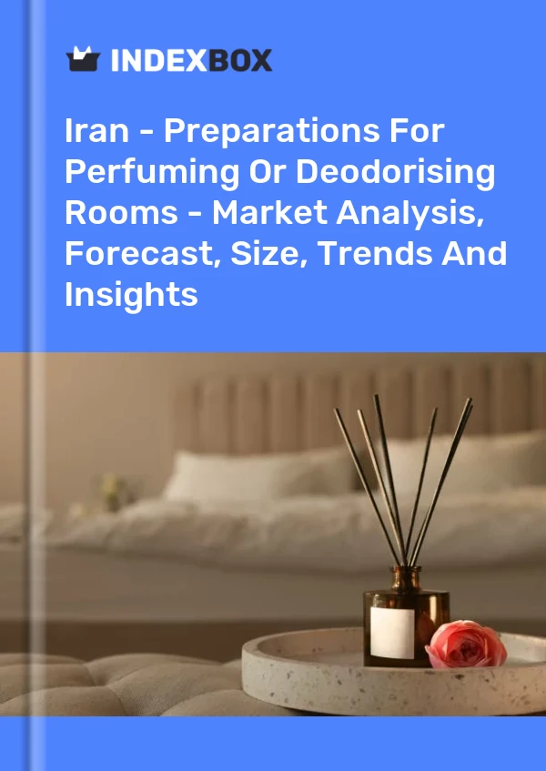 Report Iran - Preparations for Perfuming or Deodorising Rooms - Market Analysis, Forecast, Size, Trends and Insights for 499$