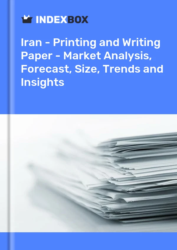 Report Iran - Printing and Writing Paper - Market Analysis, Forecast, Size, Trends and Insights for 499$