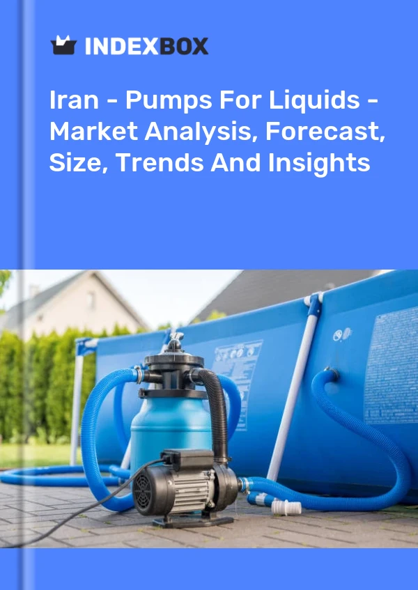 Report Iran - Pumps for Liquids - Market Analysis, Forecast, Size, Trends and Insights for 499$