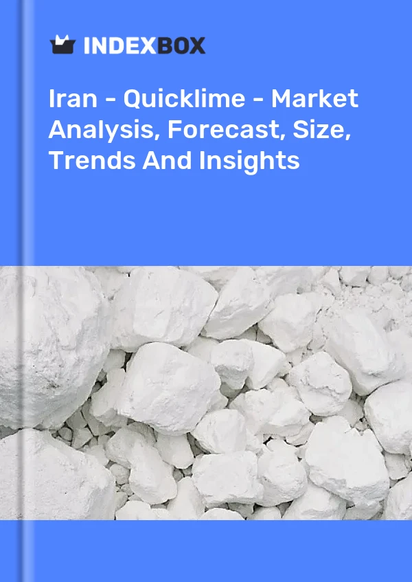 Report Iran - Quicklime - Market Analysis, Forecast, Size, Trends and Insights for 499$
