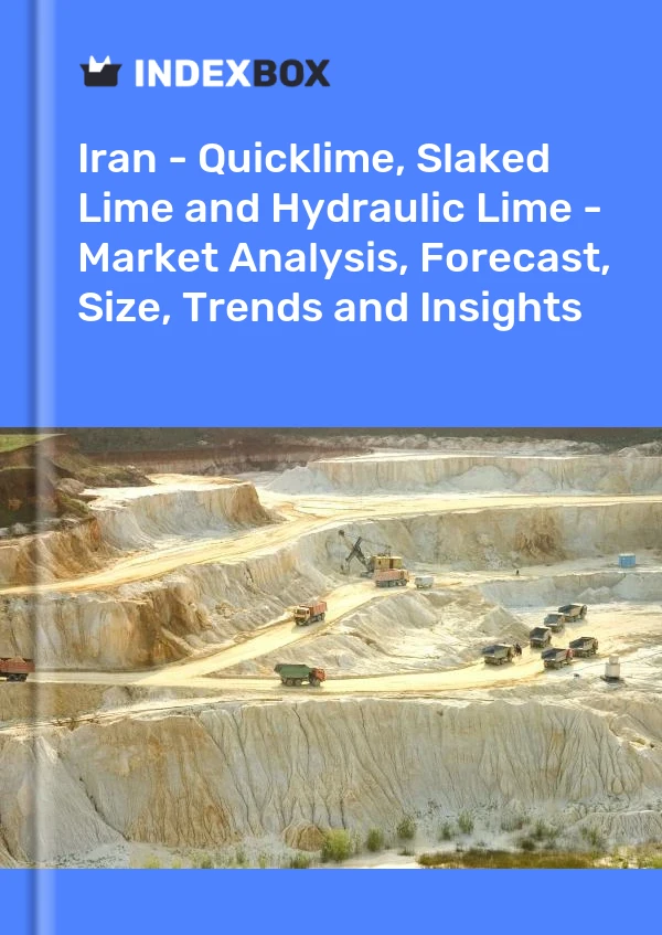 Report Iran - Quicklime, Slaked Lime and Hydraulic Lime - Market Analysis, Forecast, Size, Trends and Insights for 499$
