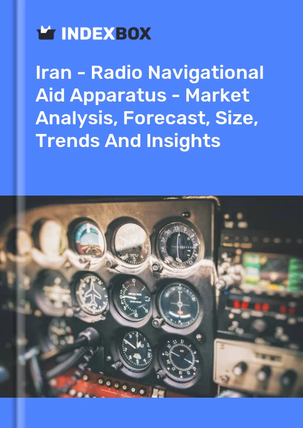 Report Iran - Radio Navigational Aid Apparatus - Market Analysis, Forecast, Size, Trends and Insights for 499$