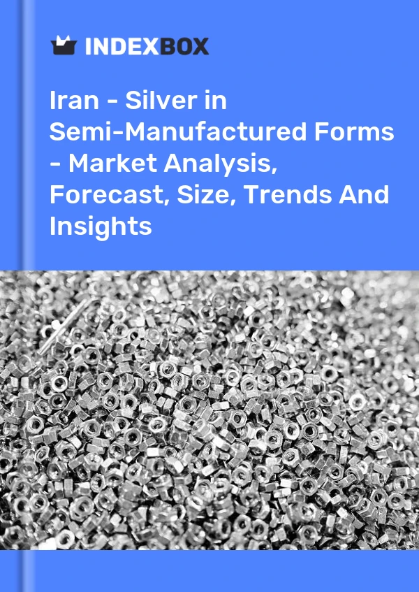 Report Iran - Silver in Semi-Manufactured Forms - Market Analysis, Forecast, Size, Trends and Insights for 499$