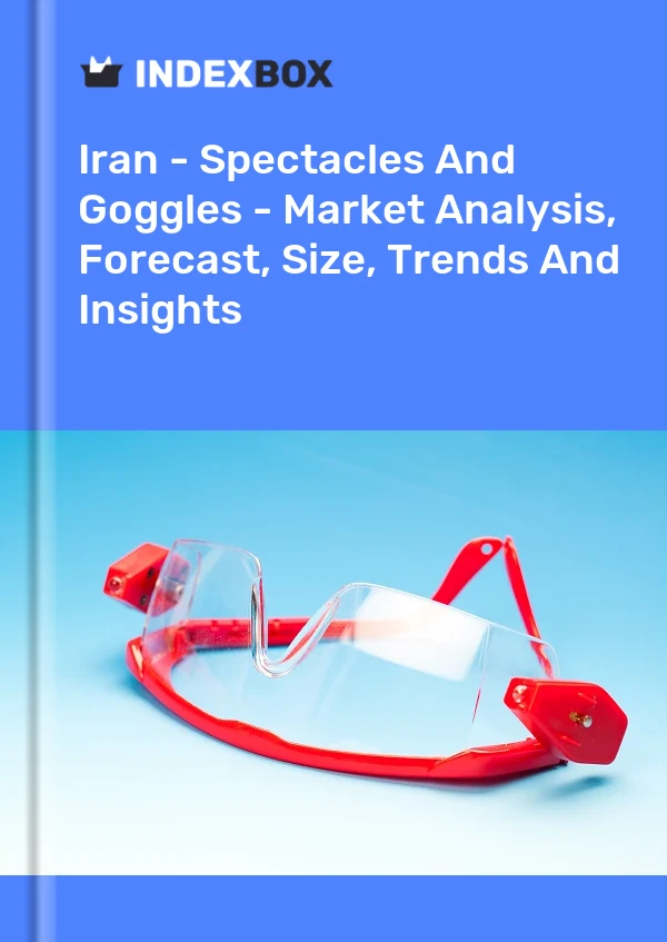 Report Iran - Spectacles and Goggles - Market Analysis, Forecast, Size, Trends and Insights for 499$