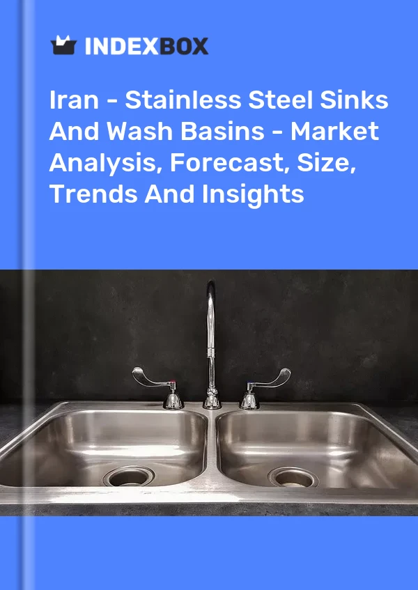 Report Iran - Stainless Steel Sinks and Wash Basins - Market Analysis, Forecast, Size, Trends and Insights for 499$