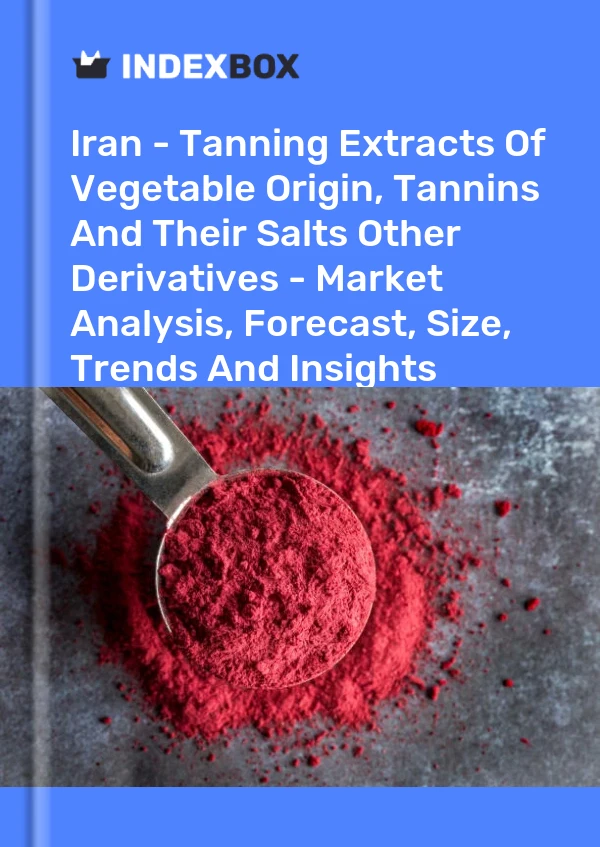 Report Iran - Tanning Extracts of Vegetable Origin, Tannins and Their Salts Other Derivatives - Market Analysis, Forecast, Size, Trends and Insights for 499$