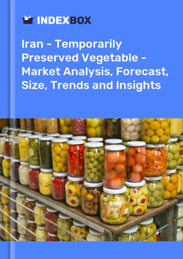 Iran - Temporarily Preserved Vegetable - Market Analysis, Forecast, Size, Trends and Insights