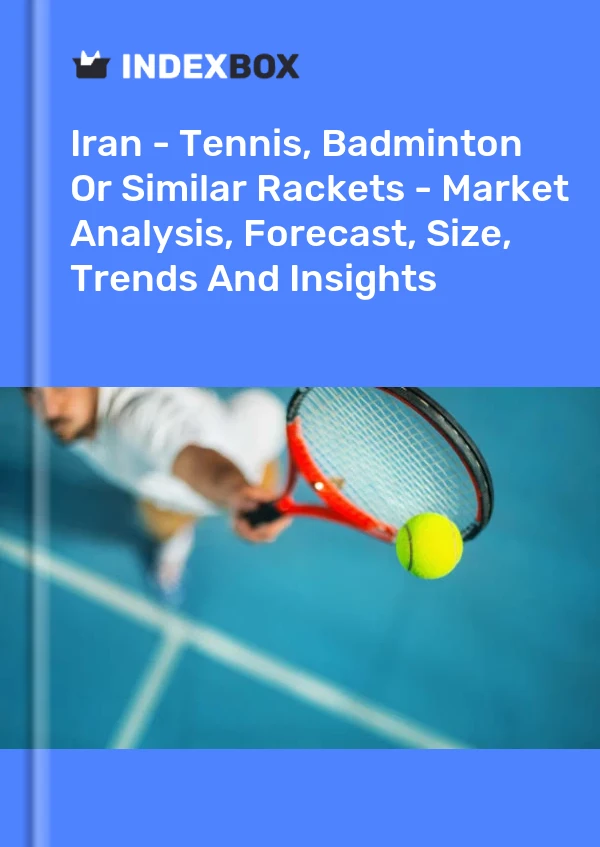 Report Iran - Tennis, Badminton or Similar Rackets - Market Analysis, Forecast, Size, Trends and Insights for 499$