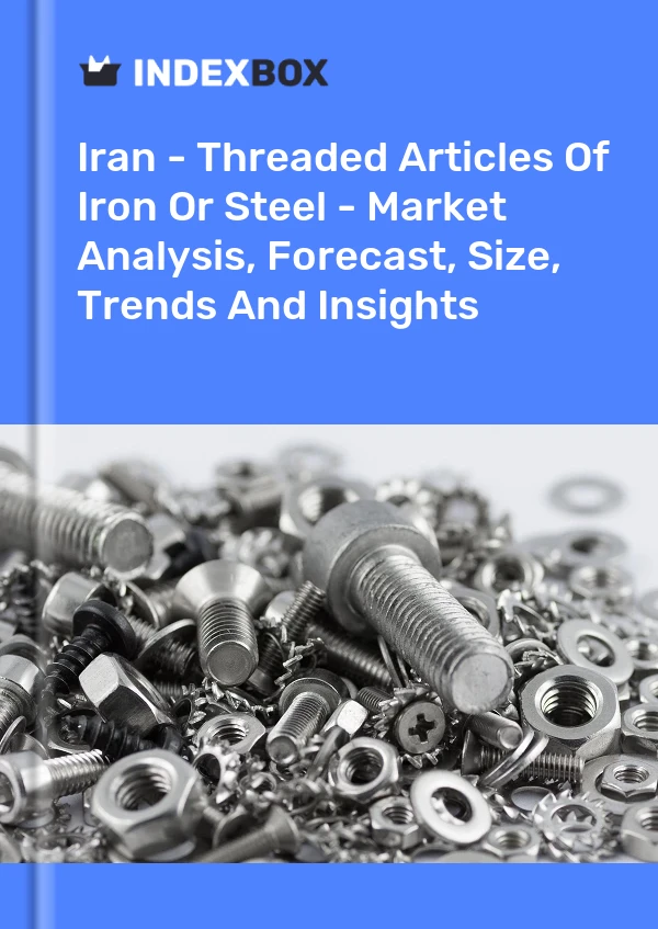 Report Iran - Threaded Articles of Iron or Steel - Market Analysis, Forecast, Size, Trends and Insights for 499$