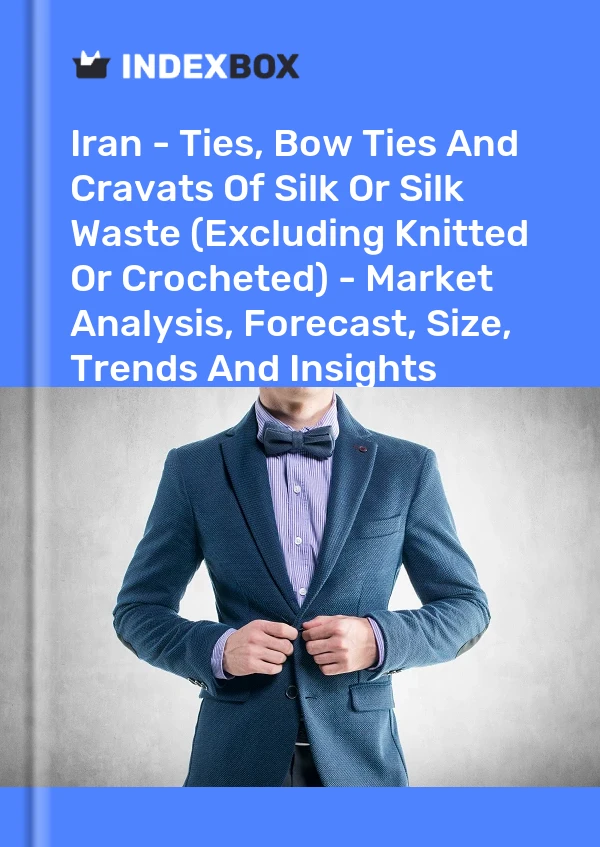 Report Iran - Ties, Bow Ties and Cravats of Silk or Silk Waste (Excluding Knitted or Crocheted) - Market Analysis, Forecast, Size, Trends and Insights for 499$