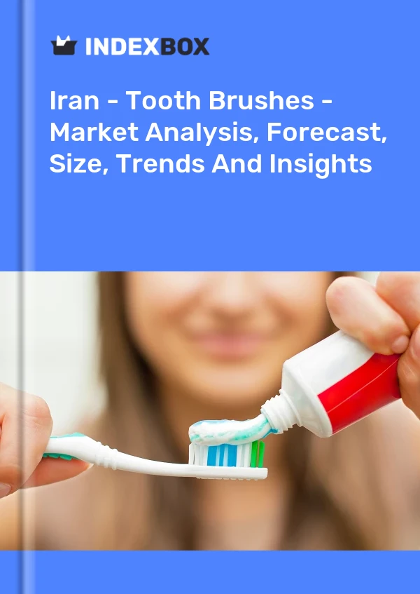 Iran - Tooth Brushes - Market Analysis, Forecast, Size, Trends And Insights