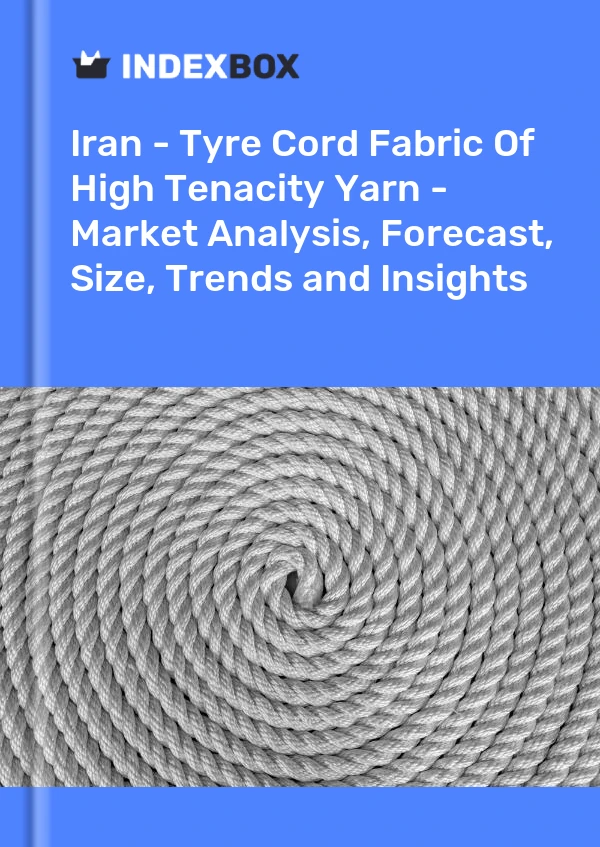 Report Iran - Tyre Cord Fabric of High Tenacity Yarn - Market Analysis, Forecast, Size, Trends and Insights for 499$