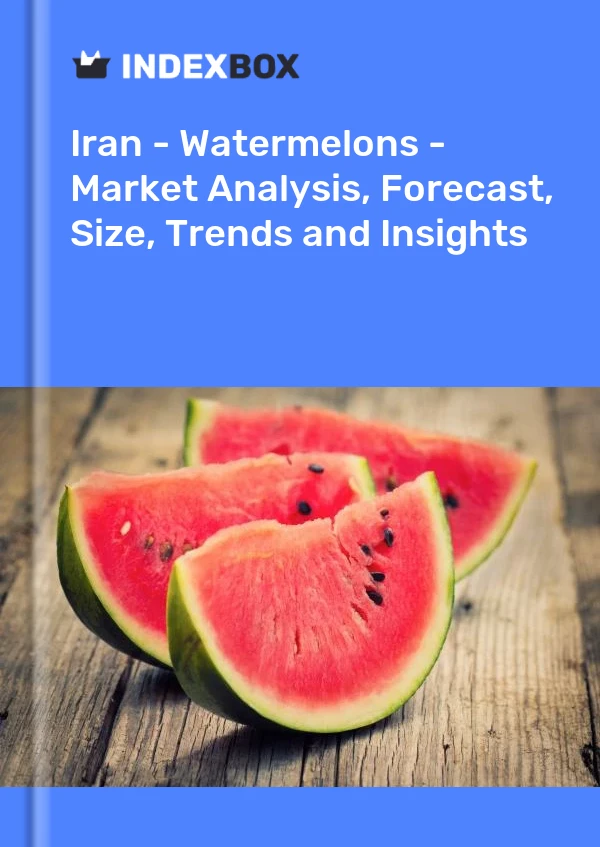 Report Iran - Watermelons - Market Analysis, Forecast, Size, Trends and Insights for 499$