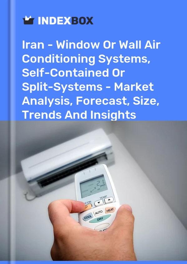 Report Iran - Window or Wall Air Conditioning Systems, Self-Contained or Split-Systems - Market Analysis, Forecast, Size, Trends and Insights for 499$