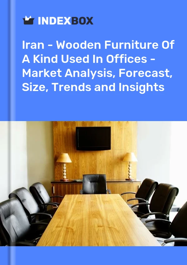 Iran - Wooden Furniture Of A Kind Used In Offices - Market Analysis, Forecast, Size, Trends and Insights