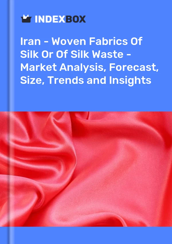 Report Iran - Woven Fabrics of Silk or of Silk Waste - Market Analysis, Forecast, Size, Trends and Insights for 499$