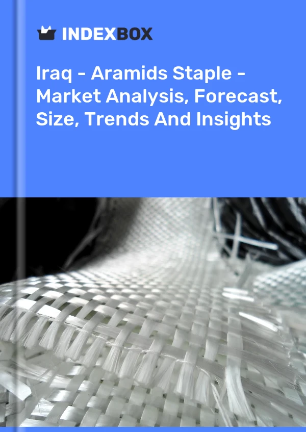Report Iraq - Aramids Staple - Market Analysis, Forecast, Size, Trends and Insights for 499$