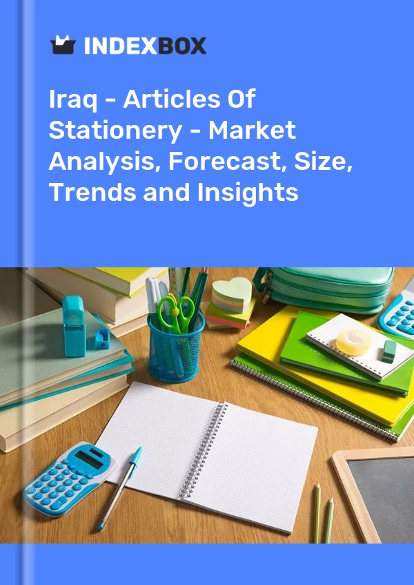 Report Iraq - Articles of Stationery - Market Analysis, Forecast, Size, Trends and Insights for 499$