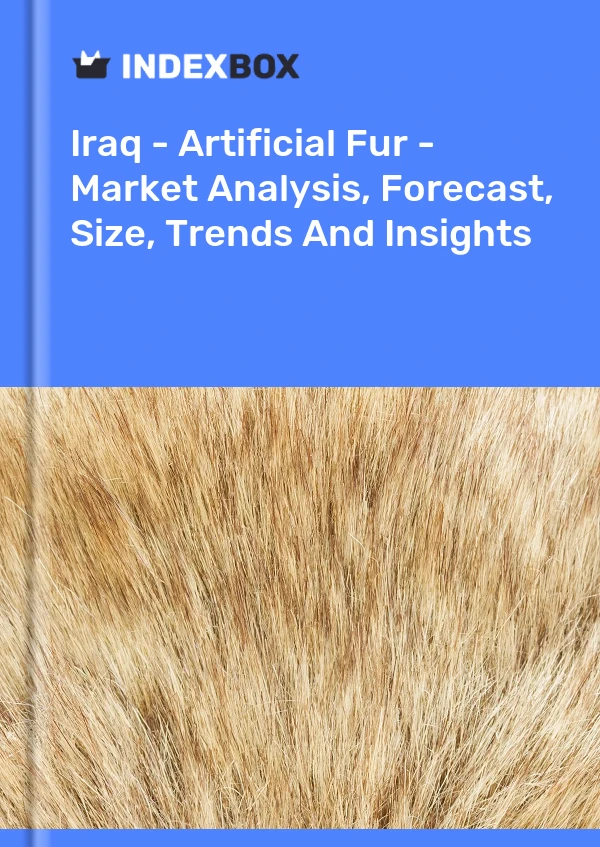Iraq - Artificial Fur - Market Analysis, Forecast, Size, Trends And Insights