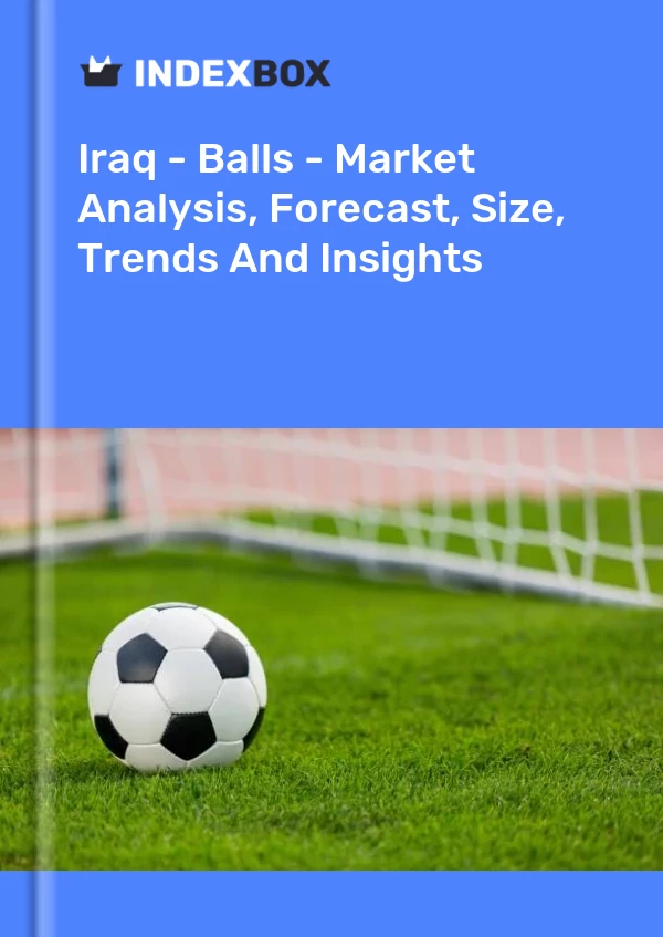 Iraq - Balls - Market Analysis, Forecast, Size, Trends And Insights