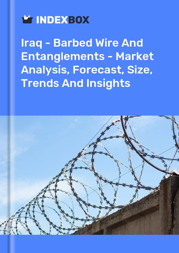 Report Iraq - Barbed Wire and Entanglements - Market Analysis, Forecast, Size, Trends and Insights for 499$