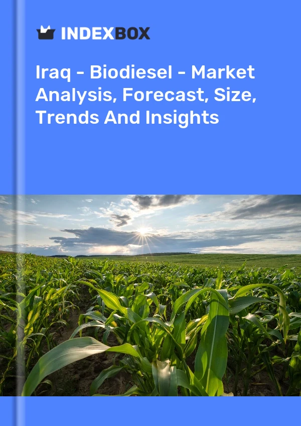 Iraq - Biodiesel - Market Analysis, Forecast, Size, Trends And Insights