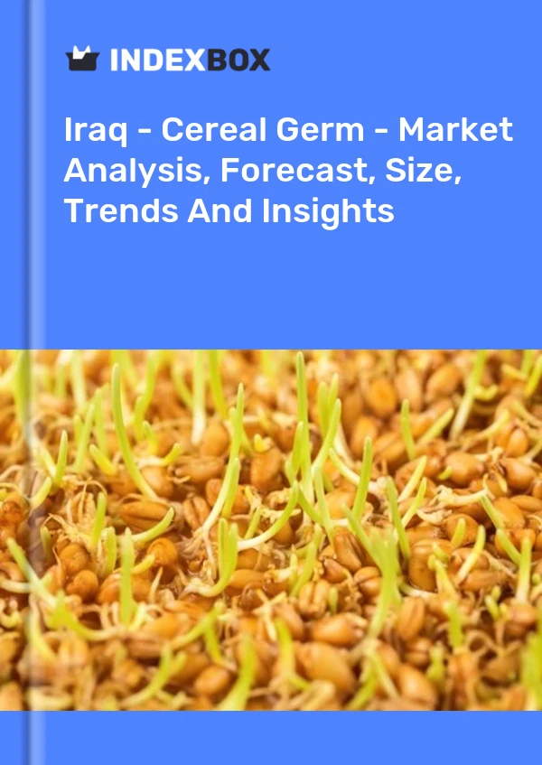 Iraq - Cereal Germ - Market Analysis, Forecast, Size, Trends And Insights